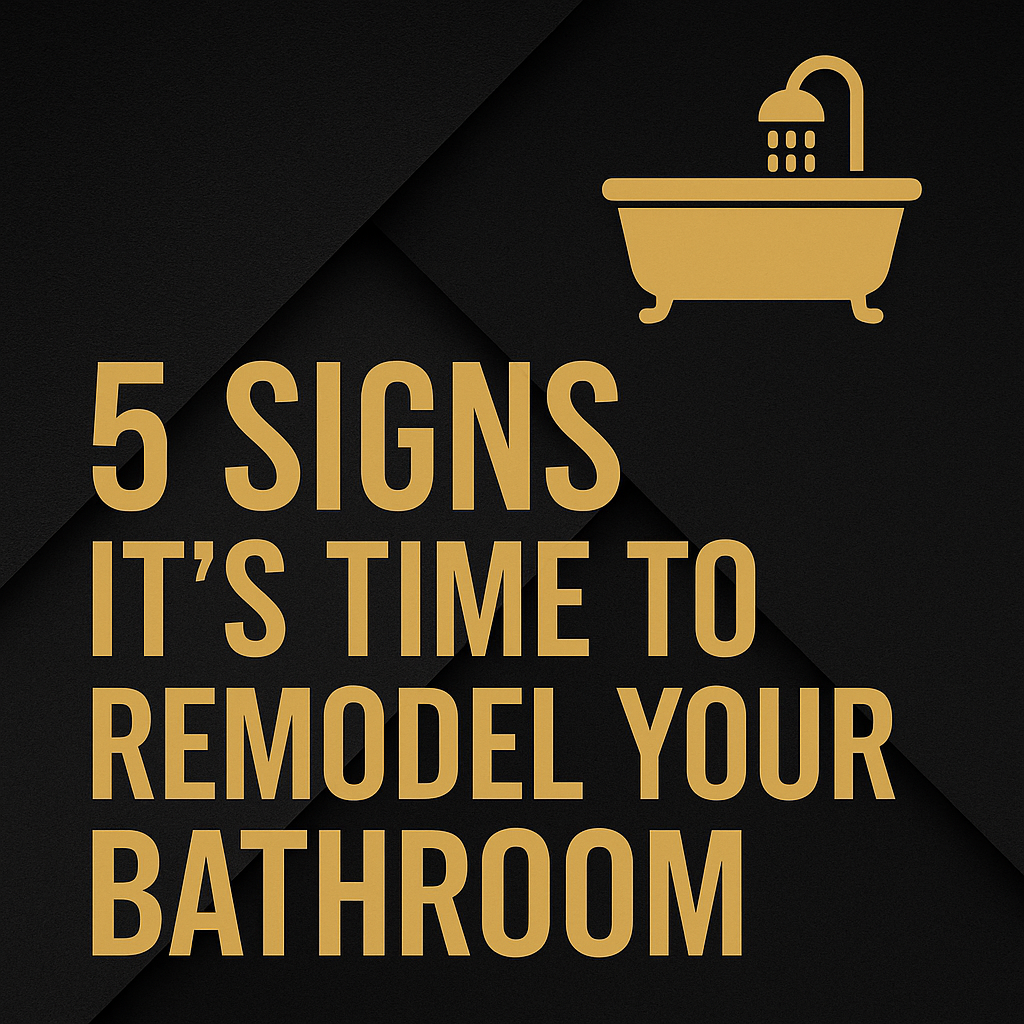 5 Signs It’s Time to Remodel Your Bathroom
